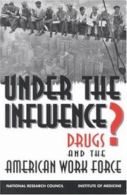 Cover of: Under the Influence? by Committee on Drug Use in the Workplace, National Research Council/Institute of Medicine
