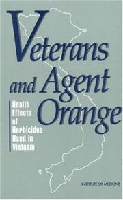 Veterans and Agent Orange: Health Effects of Herbicides Used in Vietnam by Committee to Review the Health Effects in Vietnam Veterans of Exposure