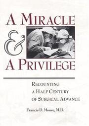 A miracle and a privilege by Francis D. Moore