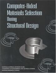 Cover of: Computer-aided materials selection during structural design by Committee on Application of Expert Systems to Materials Selection During Structural Design, National Materials Advisory Board, Commission on Engineering and Technical Systems, National Research Council.