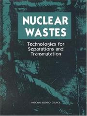 Cover of: Nuclear wastes by Committee on Separations Technology and Transmutation Systems, Board on Radioactive Waste Management, Commission on Geosciences, Environment, and Resources, National Research Council.