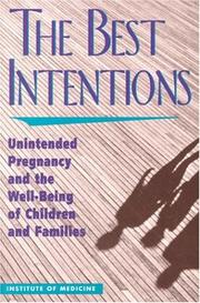 Cover of: The best intentions by Committee on Unintended Pregnancy, Division of Health Promotion and Disease Prevention, Institute of Medicine ; Sarah S. Brown and Leon Eisenberg, editors.