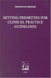 Cover of: Setting priorities for clinical practice guidelines by Committee on Methods for Setting Priorities for Guidelines Development, Division of Health Care Services, Institute of Medicine ; Marilyn J. Field, editor.