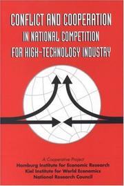 Cover of: Conflict and cooperation in national competition for high-technology industry: a cooperative project of the Hamburg Institute for Economic Research, Kiel Institute for World Economics, and National Research Council on "Sources of international friction and cooperation in high-technology development and trade."