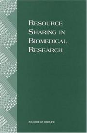 Resource sharing in biomedical research by Institute of Medicine (U.S.). Committee on Resource Sharing in Biomedical Research.