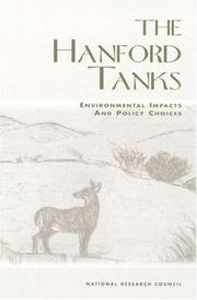 Cover of: The Hanford Tanks by Committee on Remediation of Buried and Tank Wastes, Environment, and Resources Commission on Geosciences, National Research Council (US)