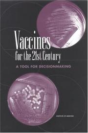Vaccines for the 21st century by Institute of Medicine (U.S.). Committee to Study Priorities for Vaccine Development, Committee to Study Priorities for Vaccine Development, Division of Health Promotion and Disease Prevention, Institute of Medicine