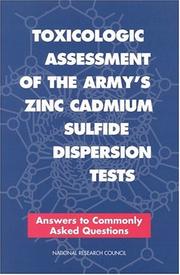 Cover of: Toxicologic assessment of the Army's zinc cadmium sulfide dispersion tests : answers to commonly asked questions by Subcommittee on Zinc Cadmium Sulfide, Committee on Toxicology, Board on Environmental Studies and Toxicology, Commission on Life Sciences, National Research Council.