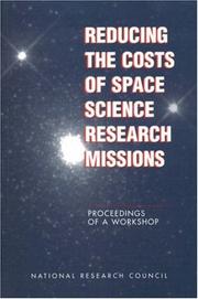 Cover of: Reducing the costs of space science research missions: proceedings of a workshop
