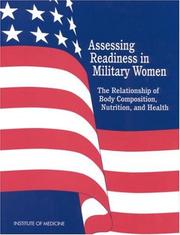 Cover of: Assessing readiness in military women by Institute of Medicine (U.S.). Committee on Body Composition, Nutrition, and Health of Military Women.