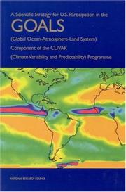 Cover of: A Scientific Strategy for U.S. Participation in the GOALS (Global Ocean-Atmosphere-Land System) Component of the CLIVAR (Climate Variability and Predictability) Programme (Compass Series) by Global Ocean-Atmosphere-Land System Panel, Climate Research Committee, National Research Council (US)