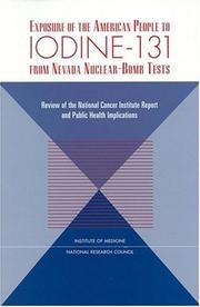 Cover of: Exposure of the American people to Iodine-131 from Nevada nuclear-bomb tests by Committee on Thyroid Screening Related to I-131 Exposure, Board on Health Care Services, Institute of Medicine, and Committee on Exposure of the American People to I-131 from the Nevada Atomic Bomb Tests, Board on Radiation Effects Research, Commission on Life Scienes, National Research Council.