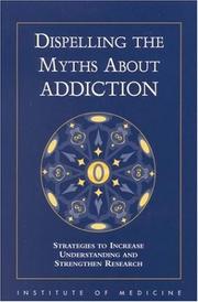 Cover of: Dispelling the Myths About Addiction: Strategies to Increase Understanding and Strengthen Research