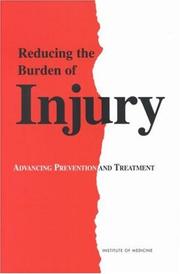 Cover of: Reducing the burden of injury by Richard J. Bonnie, Carolyn E. Fulco, and Catharyn T. Liverman, editors ; Committee on Injury Prevention and Control, Division of Health Promotion and Disease Prevention, Institute of Medicine.