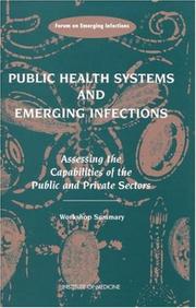 Cover of: Public Health Systems and Emerging Infections: Assessing the Capabilities of the Public and Private Sectors: Workshop Summary