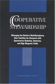 Cover of: Cooperative stewardship: managing the nation's multidisciplinary user facilities for research with synchrotron radiation, neutrons, and high magnetic fields