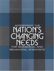 Addressing the Nation's Changing Needs for Biomedical and Behavioral Scientists by National Research Council (US)