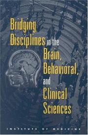 Cover of: Bridging disciplines in the brain, behavioral, and clinical sciences by Institute of Medicine (U.S.). Committee on Building Bridges in the Brain, Behavioral, and Clinical Sciences.