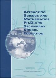 Attracting science and mathematics Ph.D.s to secondary school education by National Research Council (U.S.). Committee on Attracting Science and Mathematics Ph.D.s to Secondary School Teaching.