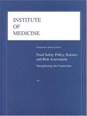Cover of: Food safety policy, science, and risk assessment: strengthening the connection, workshop proceedings