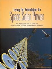 Laying the foundation for space solar power by National Research Council (U.S.). Committee for the Assessment of NASA's Space Solar Power Investment Strategy.