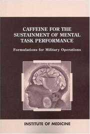 Cover of: Caffeine for the Sustainment of Mental Task Performance by Committee on Military Nutrition Research, Food and Nutrition Board, Institute of Medicine
