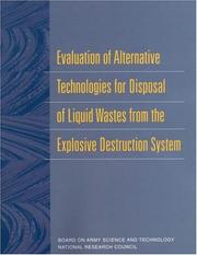 Cover of: Evaluation of Alternative Technologies for Disposal of Liquid Wastes from the Explosive Destruction System by Committee on Review and Evaluation of the Army Non-Stockpile Chemical Materiel Disposal Program, National Research Council (US)
