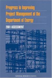 Cover of: Progress in improving project management at the Department of Energy by National Research Council (U.S.). Committee for Oversight and Assessment of U.S. Department of Energy Project Management, National Research Council (U.S.). Committee for Oversight and Assessment of U.S. Department of Energy Project Management