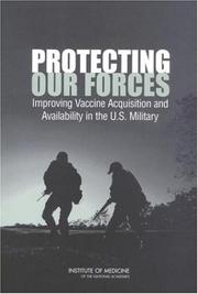 Cover of: Protecting Our Forces by Committee on a Strategy for Minimizing the Impact of Naturally Occurring Infectious Diseases of Military Importance: Vaccine Issues in the U.S. Military