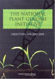 Cover of: The National Plant Genomics Initiative by Committee on Objectives of the National Plant Genome Initiative: 2003-2008, Board on Life Sciences, Board on Agriculture and Natural Resources, Division on Earth and Life Studies, National Research Council of the National Academies.