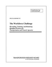 Cover of: The Workforce Challenge: Recruiting, Training, and Retaining Qualified Workers for Transportation and Transit Agencies (Special Report (National Research Council (U S) Transportation Research Board))