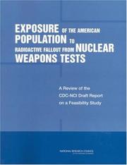 Cover of: Exposure of the American Population to Radioactive Fallout from Nuclear Weapons Tests by Committee to Review the CDC-NCI Feasibility Study of the Health Consequences from Nuclear Weapons Tests, National Research Council (US)