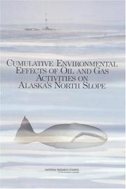 Cover of: Cumulative Environmental Effects of Oil and Gas Activities on Alaska's North Slope: Activities on Alaska's North Slope