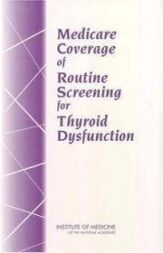 Cover of: Medicare coverage of routine screening for thyroid dysfunction by Marc B. Stone and Robert B. Wallace, editors ; Committee on Medicare Coverage of Routine Thyroid Screening, Board on Health Care Services, Institute of Medicine of the National Academies.