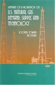 Summary of a Workshop on U.S. Natural Gas Demand, Supply, and Technology by Committee on U.S. Natural Gas Demand and Supply Projections: A Workshop