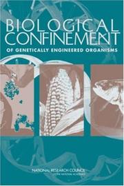 Biological confinement of genetically engineered organisms by Committee on the Biological Confinement of Genetically Engineered Organisms, National Research Council (US)