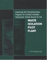 Improving the characterization program for contact-handled transuranic waste bound for the Waste Isolation Pilot Plant by National Research Council (U.S.). Committee on Optimizing the Characterization and Transportation of Transuranic Waste Destined for the Waste Isolation Pilot Plant.