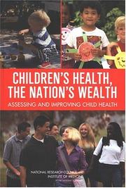 Cover of: Children's Health, the Nation's Wealth: Assessing and Improving Child Health