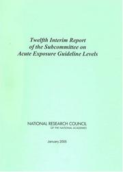 Cover of: Twelfth Interim Report of the Subcommittee on Acute Exposure Guideline Levels by Subcommittee on Acute Exposure Guideline Levels, Committee on Toxicology, National Research Council (US)