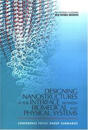 Cover of: The National Academies Keck Futures Initiative Designing Nanostructures at the Interface between Biomedical and Physical Systems: Conference Focus Group Summaries
