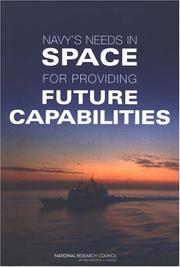 Cover of: The Navy's Needs in Space for Providing Future Capabilities by Committee on the Navy's Needs in Space for Providing Future Capabilites, National Research Council (US)