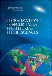 Cover of: Globalization, Biosecurity, and the Future of the Life Sciences by Committee on Advances in Technology and the Prevention of Their Application to Next Generation Biowarfare Threats, National Research Council (US)