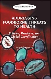 Cover of: Addressing Foodborne Threats to Health: Policies, Practices, and Global Coordination, Workshop Summary