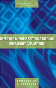 Cover of: Improving Business Statistics Through Interagency Data Sharing by Steering Committee for the Workshop on the Benefits of Interagency Business Data Sharing, National Research Council (US)