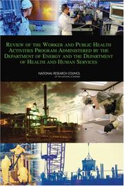 Cover of: Review of the Worker and Public Health Activities Program Administered by the Department of Energy and the Department of Health and Human Services by Committee to Review the Worker and Public Health Activities Program Administered by the Department of Energy and the Department of Health and Human Services, National Research Council (US)