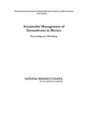 Cover of: Sustainable Management of Groundwater in Mexico: Proceedings of a Workshop (Series: Strengthening Science-Based Decision Making in Developing Countries) ... Decision Making in Developing Countries) by National Research Council (US)
