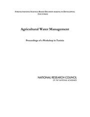Cover of: Agricultural Water Management: Proceedings of a Workshop in Tunisia (Series: Strengthening Science-Based Decision Making in Developing Countries) (Strengthening ... Decision Making in Developing Countries)