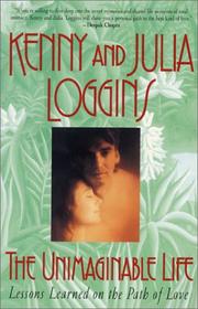 Cover of: The Unimaginable Life by Kenny and Julia Loggins