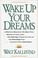 Cover of: Wake Up Your Dreams