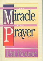 Cover of: The miracle of prayer by Pat Boone